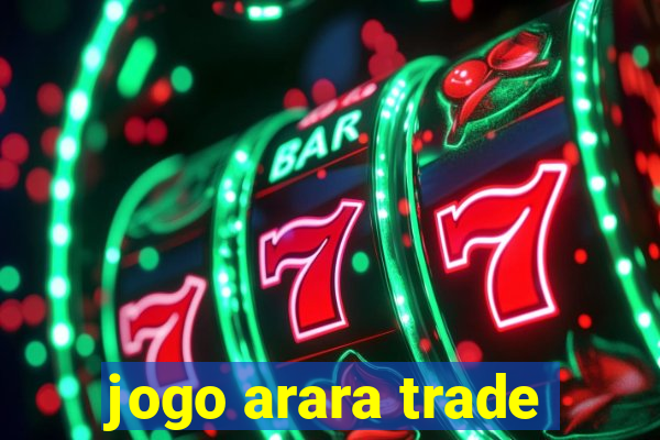 jogo arara trade